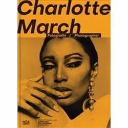 ISBN Charlotte March : Fotografin-Photographer, Photographie, Anglais, Couverture rigide, 192 pages