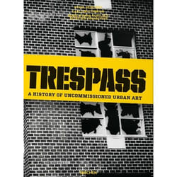 Trespass - une histoire de l'art urbain illicite