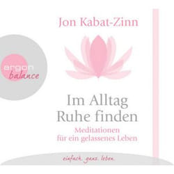 Im Alltag Ruhe finden Jon Kabat-Zinn