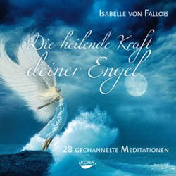 Die heilende Kraft deiner Engel Isabelle Von Fallois