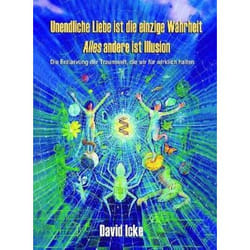 Unendliche Liebe ist die einzige Wahrheit. Alles andere ist Illusion