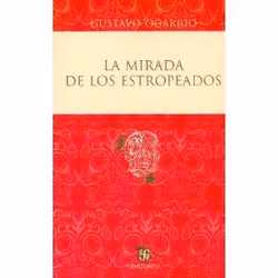 Fondo de Cultura Económica LA MIRADA DE LOS ESTROPEADOS, Espagnol, Livre broché, 128 pages