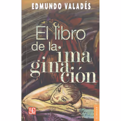 Fondo de Cultura Económica EL LIBRO DE LA IMAGINACION 2ª ED.)