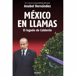 ISBN México en llamas: El legado de Calderón, Livre broché, 320 pages