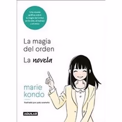 ISBN La Magia del Orden. La Novela: Una Novela Gráfica Sobre La Magia del Orden En La Vida, El Trabajo Y, comédies & nouv ...