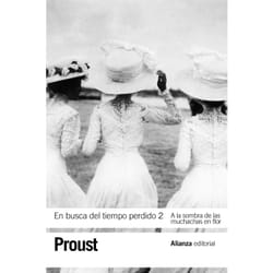 Alianza Editorial EN BUSCA DEL TIEMPO PERDIDO 2): A LA SOMBRA DE LAS MUCHACHAS EN FLOR
