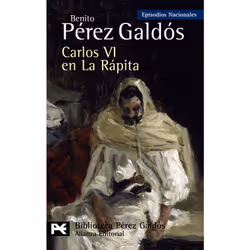 Alianza Editorial CARLOS VI EN LA RAPITA: EPISODIOS NACIONALES, 37/CUARTA SERIE, Espagnol, Livre broché, 224 pages