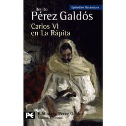 Alianza Editorial CARLOS VI EN LA RAPITA: EPISODIOS NACIONALES, 37/CUARTA SERIE
