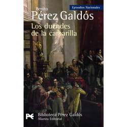 Alianza Editorial LOS DUENDES DE LA CAMARILLA EPISODIOS NACIONALES, 33 / CUARTA SE RIE)