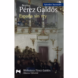 Alianza Editorial ESPAÑA SIN REY EPISODIOS NACIONALES, 41 / SERIE FINAL)