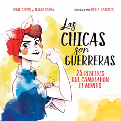 ISBN Las chicas son guerreras / Women Are Warriors: 25 Rebels Who Changed the World, Couverture rigide, 75 pages