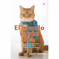 La Esfera de los libros EL MUNDO SEGUN BOB: LAS AVENTURAS DEL ASTUTO GATO CALLEJERO Y SU AMIGO, Espagnol, Livre broché, 264 p ...