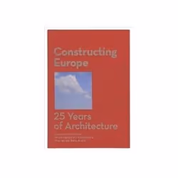 ISBN Constructing Europe: 25 Years of Architecture, Education, Anglais, Couverture rigide, 308 pages