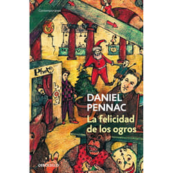 Debolsillo LA FELICIDAD DE LOS OGROS
