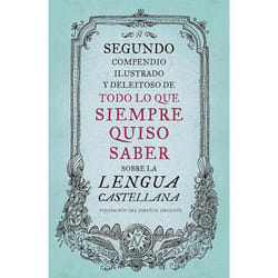ISBN Segundo compendio ilustrado y deleitoso de todo lo que siempre quiso saber de la lengua castellana / The Second Delightful, Illustrated Compendium of Everythin livre Couverture rigide
