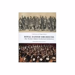 ISBN Royal Danish Orchestra: The World's Oldest Orchestral Institution, Musique, Anglais, Couverture rigide, 276 pages