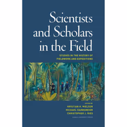 ISBN Scientists and Scholars in the Field Studies in the History of Fieldwork and Expeditions, histoire, 475 pages