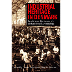 ISBN Industrial Heritage in Denmark Landscape, Environments and Historical Archaeology livre histoire 285 pages