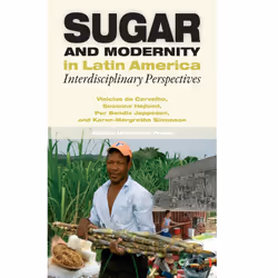 ISBN Sugar and Modernity in Latin America Interdisciplinary Perspectives, Littérature, Livre broché, 172 pages