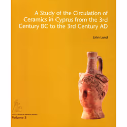 ISBN A Study of the Circulation of Ceramics in Cyprus from the 3rd Century BC to the 3rd Century AD, Archéologie, 390 pages