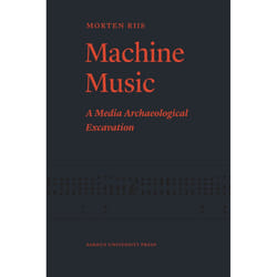 ISBN Machine Music A Media Archaeological Excavation livre histoire Livre broché 238 pages