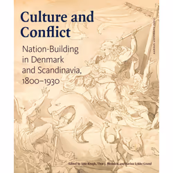 ISBN Culture and Conflict Nation-Building in Denmark and Scandinavia, 1800–1930, histoire, 292 pages