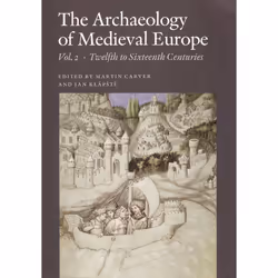 ISBN The Archaeology of Medieval Europe, vol. 2, PB Vol. 2. Twelfth to Sixteenth Centuries, histoire, Livre broché, 605 pages