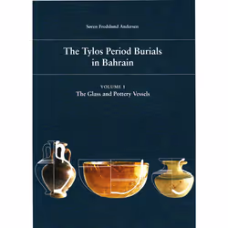 ISBN The Tylos Period Burials in Bahrain Vol. 1, The Glass and Pottery Vessels, Archéologie, 262 pages
