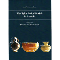 ISBN The Tylos Period Burials in Bahrain Vol. 1, The Glass and Pottery Vessels livre Archéologie 262 pages