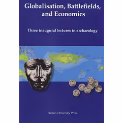 ISBN Globalisation, Battlefields, and Economics Three inaugural lectures in archaeology, Archéologie, Livre broché, 54 pages