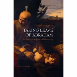 ISBN Taking Leave of Abraham An Essay on Religion and Democracy, philosophie, Livre broché, 258 pages