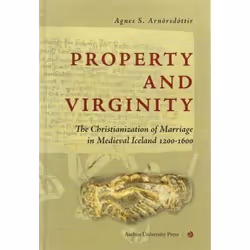 ISBN Property and Virginity The Christianization of Marriage in Medieval Iceland 1200-1600, histoire, 533 pages