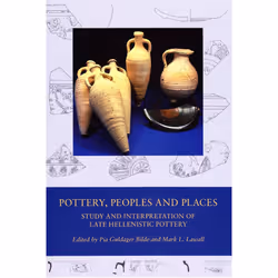 ISBN Pottery, Peoples and Places Study and Interpretation of Late Hellenistic Pottery, Archéologie, 387 pages