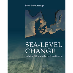 ISBN Sea-level Change in Mesolithic southern Scandinavia Long-and-short-term effect on society and the environment, Archéolog ...