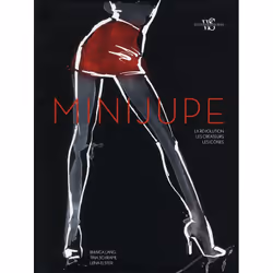 ISBN La Mini Jupe; La Revolution, Les Createurs, Les Icones, Art & design, Français
