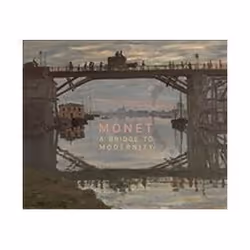 ISBN Monet : A Bridge to Modernity, Art &amp; design, Anglais, Couverture rigide, 84 pages