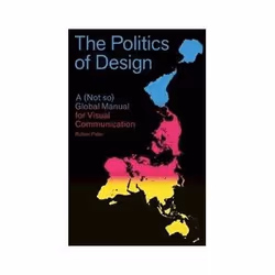 ISBN Politics of Design: A Not So Global Design Manual for Visual Communication, Art &amp; design, Anglais, 192 pages