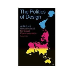 ISBN Politics of Design: A Not So Global Design Manual for Visual Communication livre Art & design Anglais
