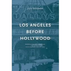 ISBN Los Angeles Before Hollywood : Journalism and American Film Culture, 1905 to 1915, Pellicule, Anglais, Couverture rigide ...