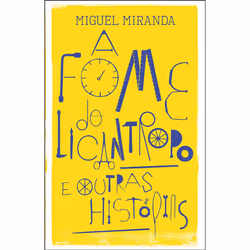 Porto Editora A Fome do Licantropo e outras histórias, fiction litéraire, Portugais, 176 pages