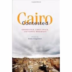 ISBN Cairo Contested : Governance, Urban Space, and Global Modernity, histoire, Anglais, Couverture rigide, 544 pages