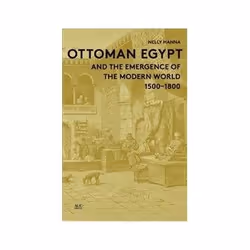 ISBN Ottoman Egypt and the Emergence of the Modern World: 1500-1800, histoire, Anglais, Couverture rigide, 228 pages