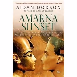 ISBN Amarna Sunset: Nefertiti, Tutankhamun, Ay, Horemheb, and the Egyptian Counter-Reformation, histoire, Anglais, 232 pages