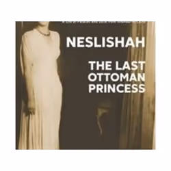 ISBN Neslishah : The Last Ottoman Princess, histoire, Anglais, Livre broché, 376 pages