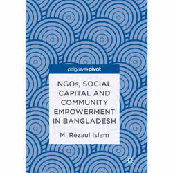 ISBN NGOs, Social Capital and Community Empowerment in Bangladesh, Anglais, Couverture rigide, 155 pages