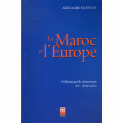 ISBN Le Maroc Et L'Europe : Problematique Du Depassement Xve - Xviie Siecles, politique, Français