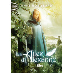ISBN Les Ailes d'Alexanne - Tome 9 Eire : Le livre de Anne Robillard