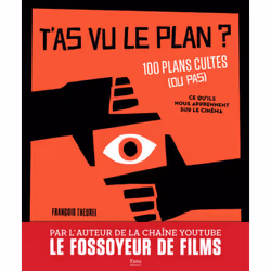 ISBN T'as vu le plan ? 100 plans cultes (ou pas) Et ce qu'ils nous apprennent sur le cinéma : Le livre de François Theurel, A ...