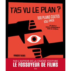 ISBN T'as vu le plan ? 100 plans cultes (ou pas) Et ce qu'ils nous apprennent sur le cinéma : Le livre de François Theurel