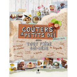 Goûter et petit-déjeuner : Tout faire soi-même (Broché)